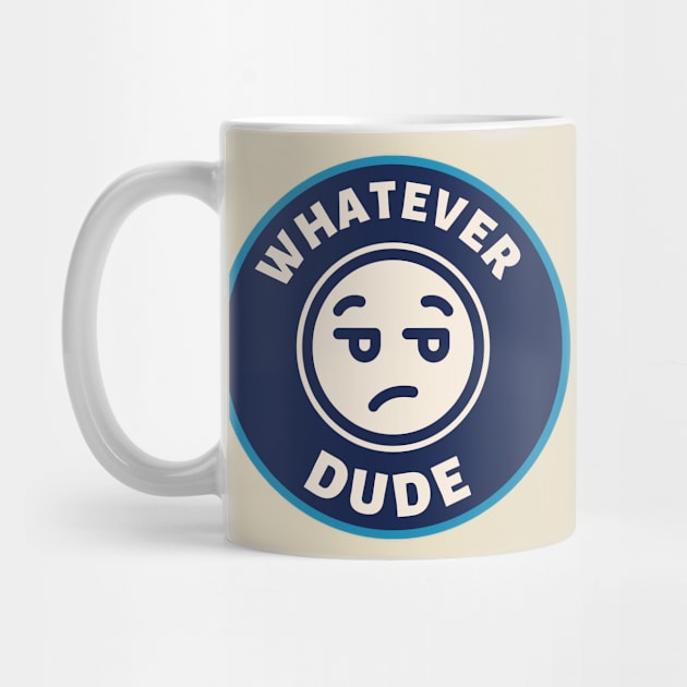 Whatever Dude by Moulezitouna